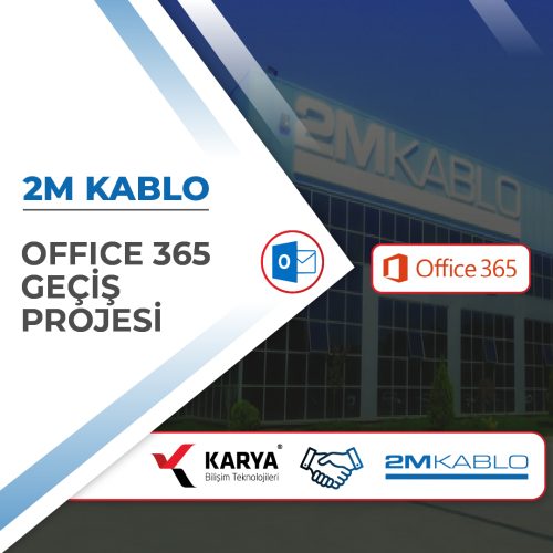 2M KABLO Office 365 Geçiş Projesinde KaryaBT’ yi tercih etti.